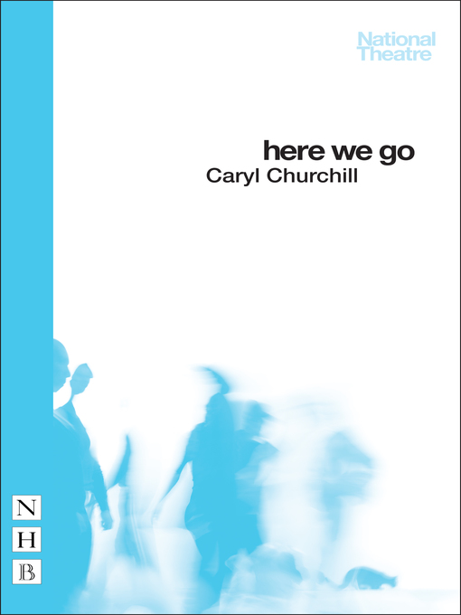 Title details for Here We Go by Caryl Churchill - Available